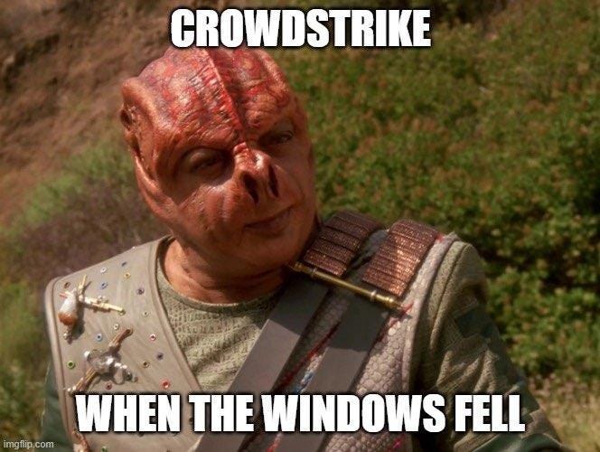 Image of alien from Star Trek's "Darmok" episode. At the top, in white text, "Crowdstrike." At the bottom of the image, more text, "when the windows fell."