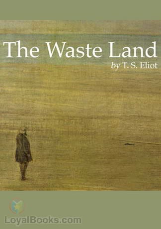 The Waste Land by Thomas S. Eliot - Free at Loyal Books