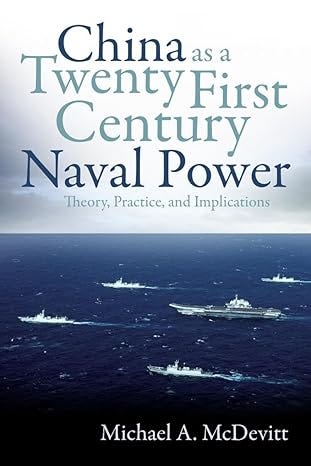 Cover of *China as a Twenty-First-Century Naval Power* by Michael McDevitt. Features a blue and white-toned image of a Chinese aircraft carrier at sea with jets on the deck, symbolizing China’s expanding naval capabilities. The title appears in bold navy font at the top with ominous clouds in the background, with the author’s name below, conveying authority on naval strategy.