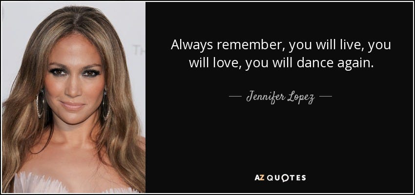 Jennifer Lopez quote: Always remember, you will live, you will love, you  will...