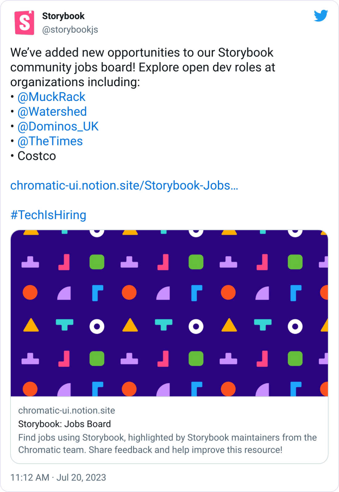 Storybook @storybookjs We’ve added new opportunities to our Storybook community jobs board! Explore open dev roles at organizations including: •  @MuckRack   •  @Watershed   •  @Dominos_UK   •  @TheTimes   • Costco  https://chromatic-ui.notion.site/Storybook-Jobs-Board-950e001e4a114a39980a5b09c3a3b3e1?pvs=4  #TechIsHiring