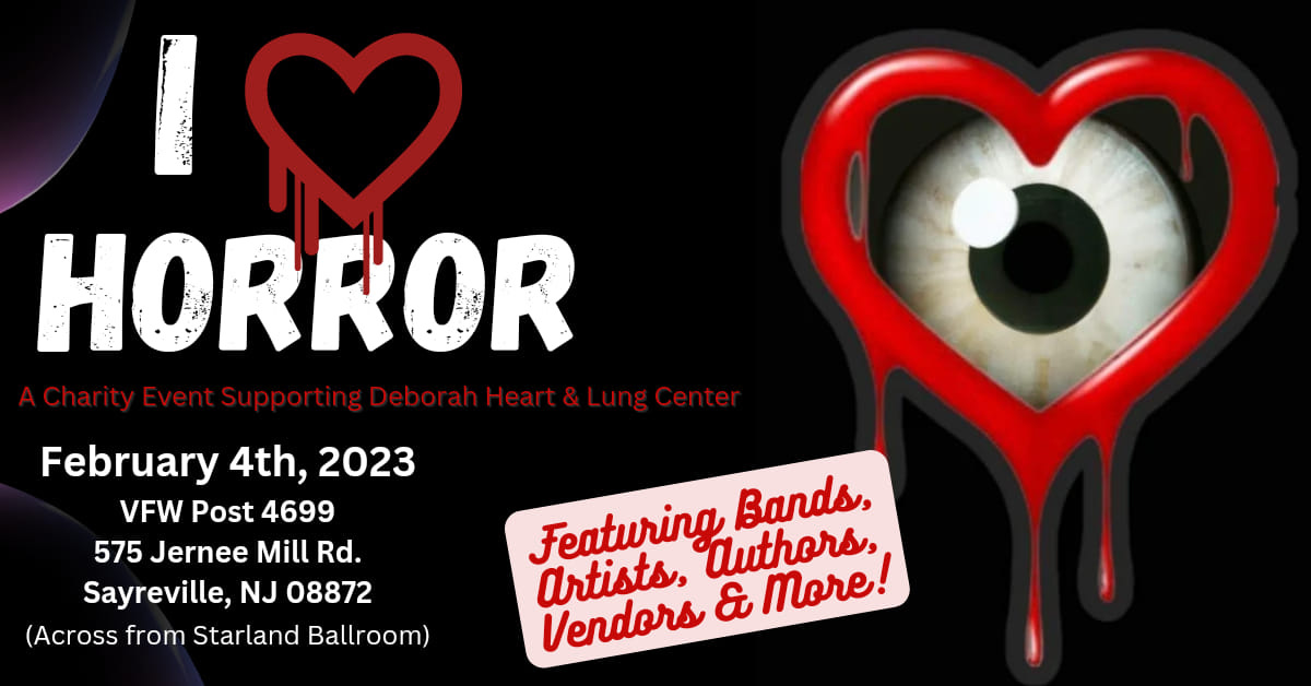 May be an image of text that says 'HORROR ACharity aEeun Center EventSu Deborah February 4th, 2023 VFW Post 4699 575 Jernee Mill Rd. Sayreville NJ 08872 (Across from Starland Ballroom) Featuring Bands, artists, Vendors & More! authors,'