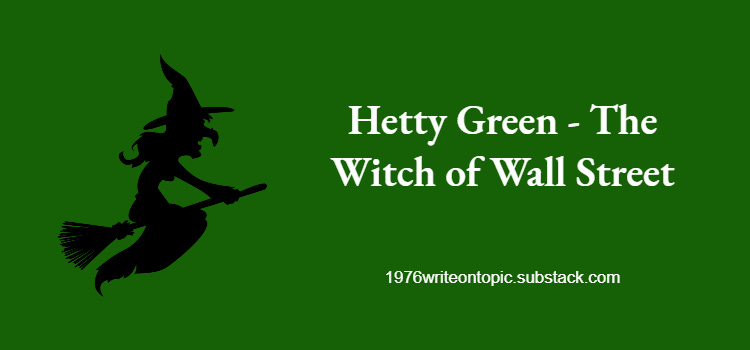 Hetty Green - The Witch of Wall Street