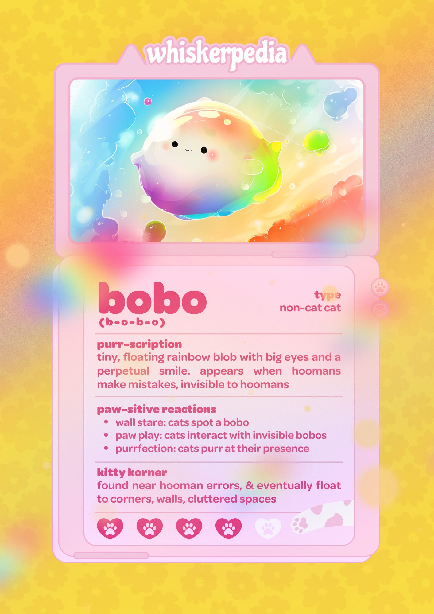 A whimsical poster titled 'whiskerpedia' featuring a cute, floating rainbow blob named 'bobo' with big eyes and a perpetual smile. The text describes bobo as a 'non-cat cat' that appears when humans make mistakes and is invisible to humans. Additional text includes 'paw-sitive reactions' and 'kitty korner.' The background has a pastel rainbow gradient with floral patterns.