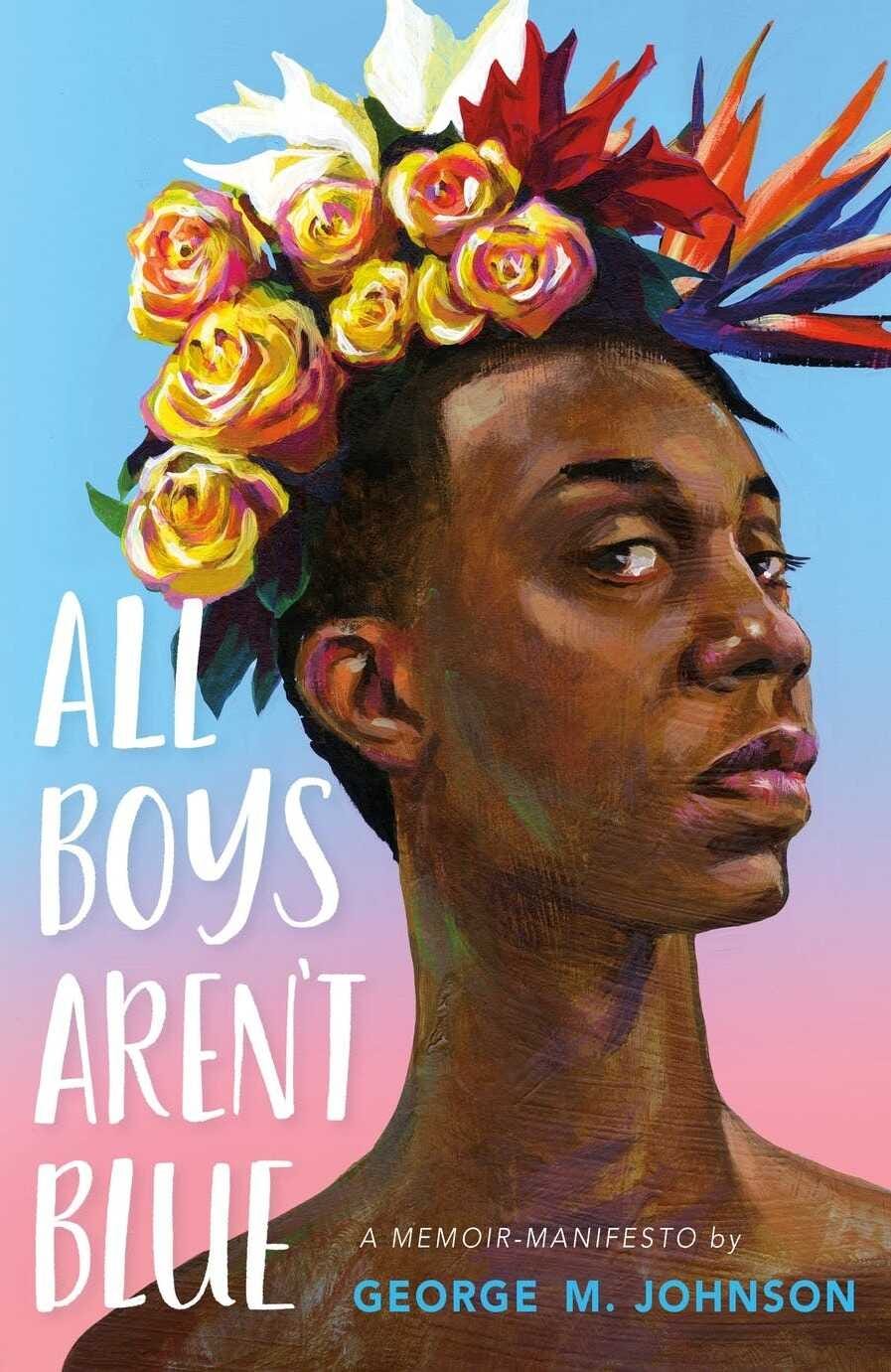 The cover of George M. Johnson's All Boys Aren't Blue