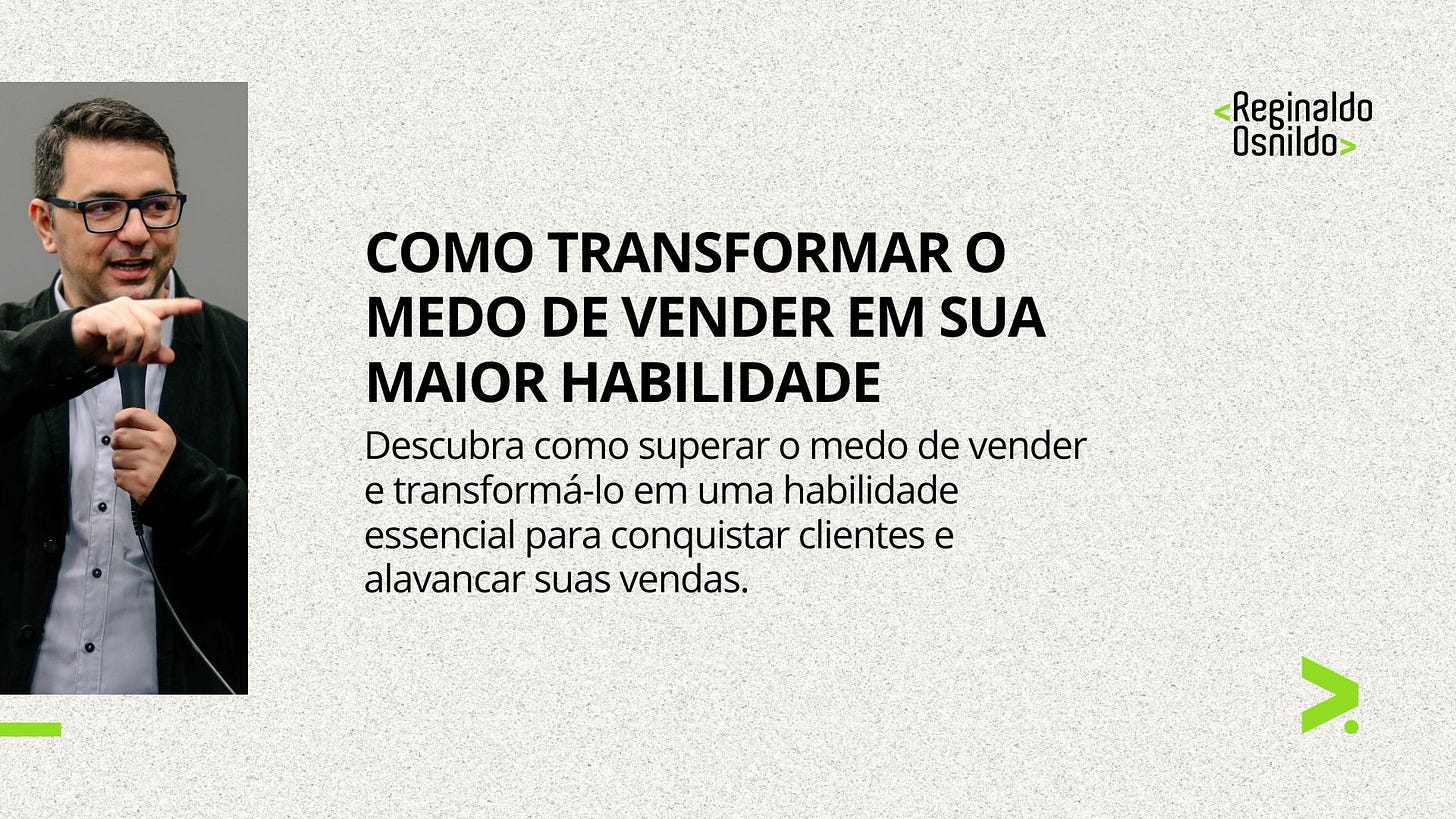 COMO TRANSFORMAR O MEDO DE VENDER EM SUA MAIOR HABILIDADE