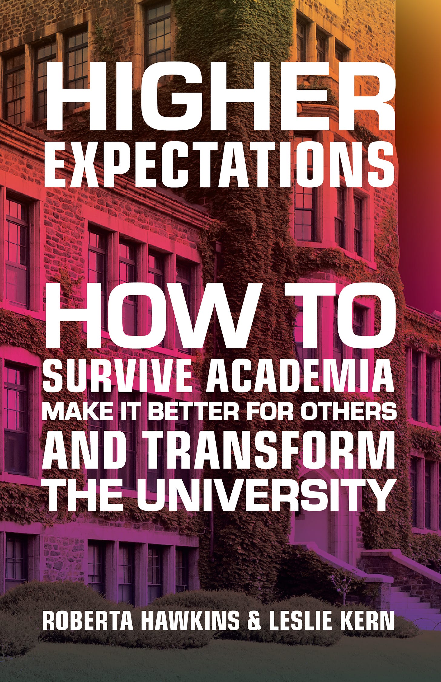 Cover image of the book Higher Expectations: How to Survive Academia, Make it Better for Others, and Transform the University.