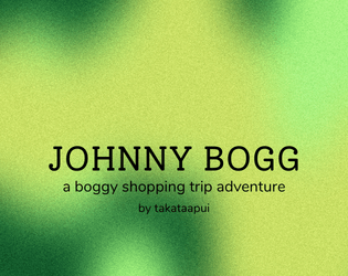 Johnny Bogg: a boggy shopping trip adventure