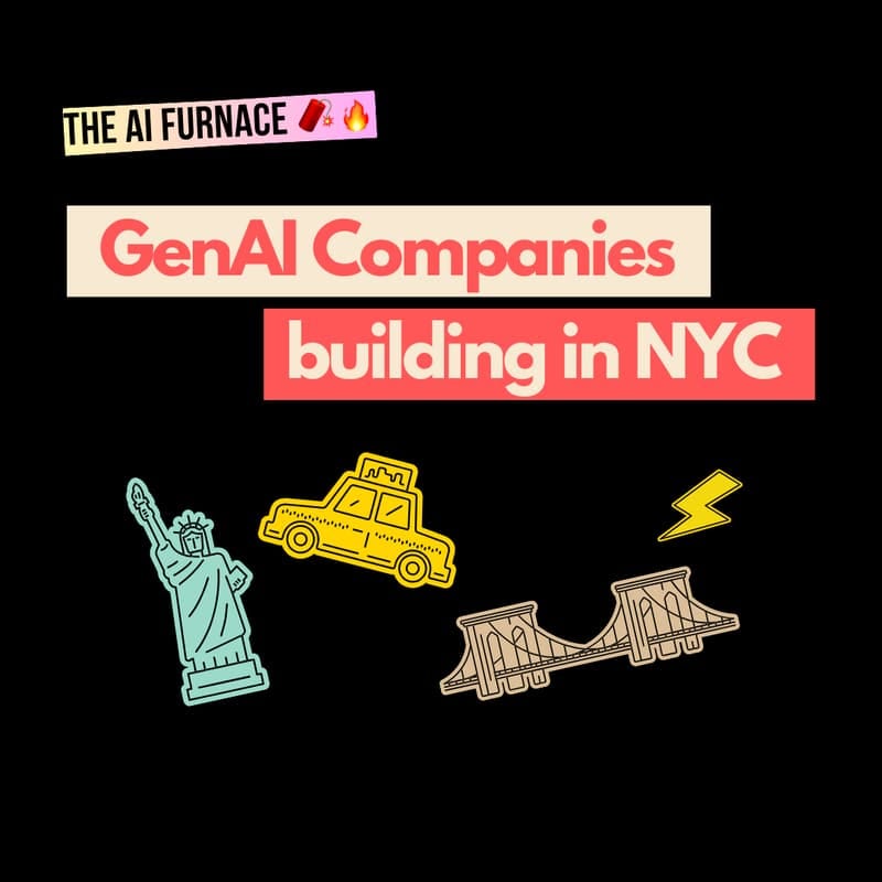 Cover Image for NYC 🗽 GenAI Companies Building in NYC (Hosted by The AI Furnace)