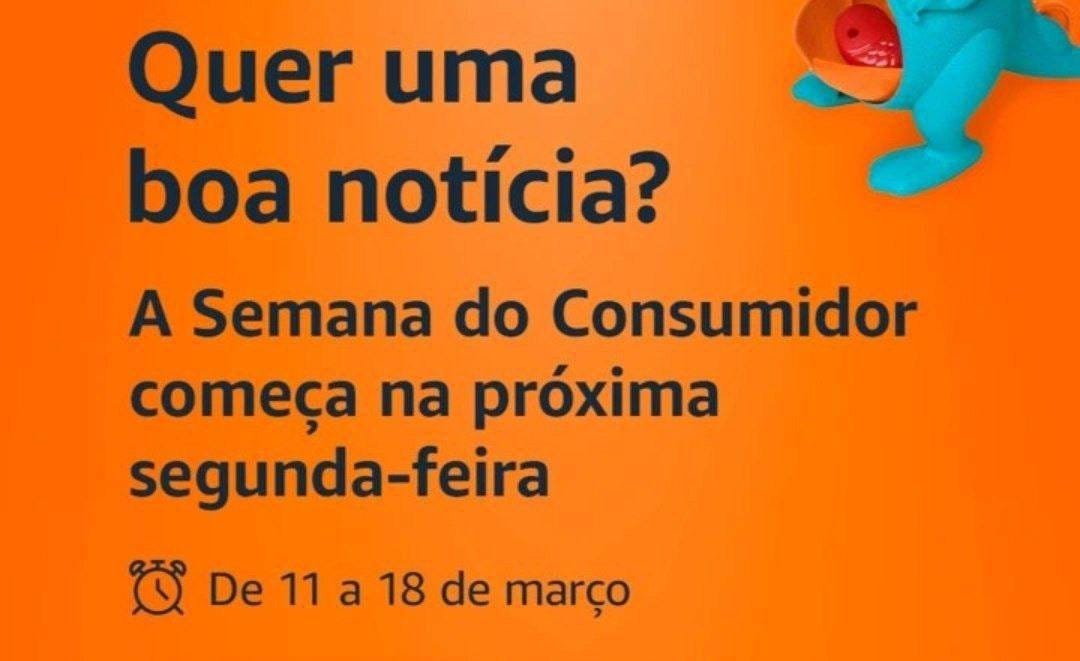 Imagem de fundo laranjado com o texto "Quer uma boa notícia? A Semana do Consumidor começa na próxima segunda-feira. De 11 a 18 de março"