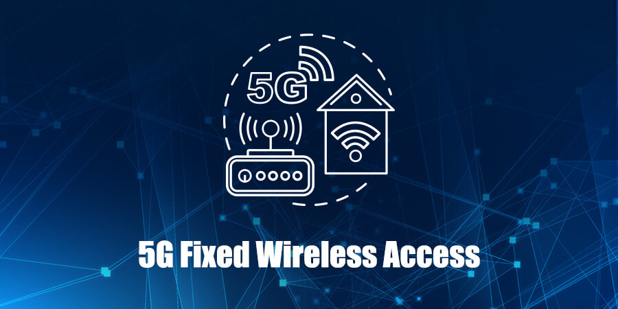 A Closer Look at 5G Fixed Wireless Access (FWA) - Telecom Review Asia  Pacific