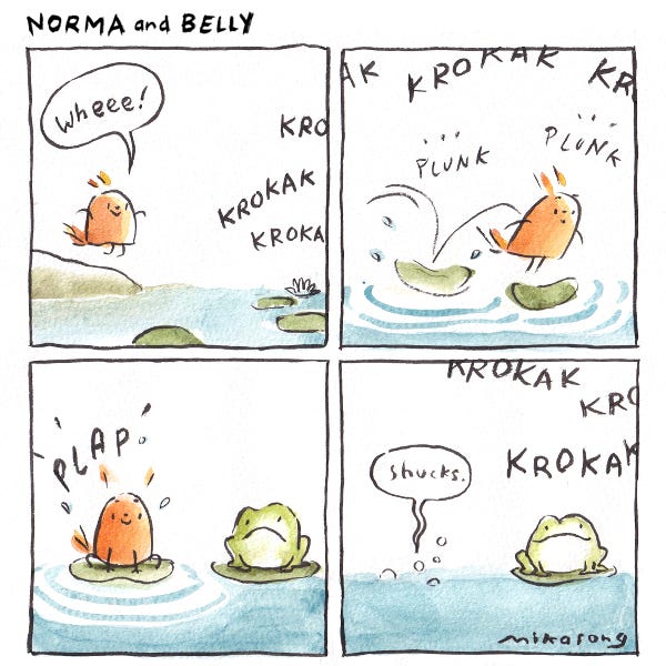Belly the squirrel jumps on to lily pads and sits on one next to a frog. She sinks underwater. Shucks. The frog keeps croaking. Krokak!
