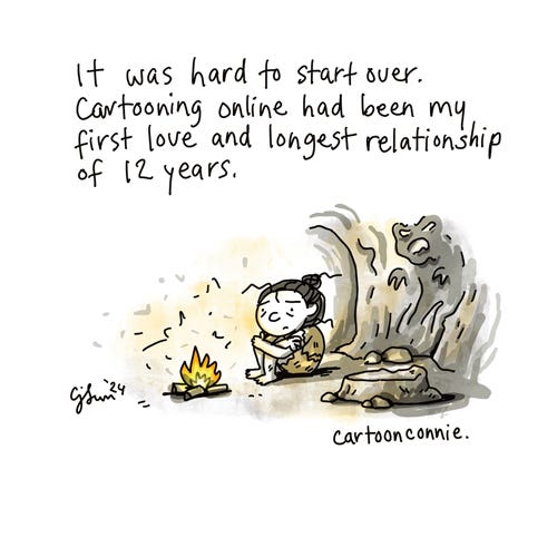 A Long Time Away (2/4) Illustration of a cartoon girl in a cave with a messy bun, sitting alone in front of a fire. The shadows cast by the light are scary and taunting. Caption reads, "It was hard to start over. Cartooning online had been my first love and longest relationship of 12 years." Original artwork by Connie Sun, cartoonconnie, 2024