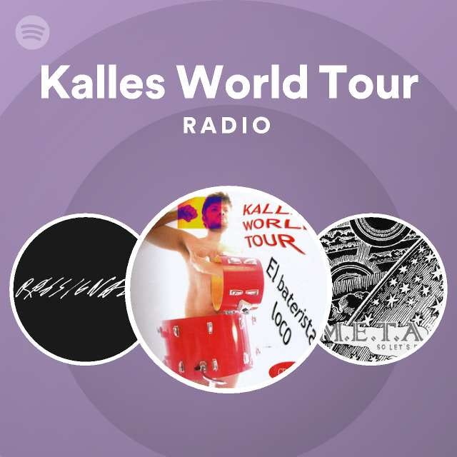 Kalles World Tour Radio - playlist by Spotify | Spotify