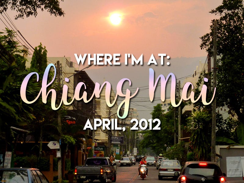 Where I'm At: April, 2012 - Chiang Mai