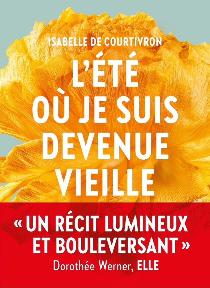 Amazon.fr - L'Eté où je suis devenue vieille - Courtivron, Isabelle de -  Livres