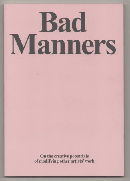 Bad Manners: On the Creative Potential of Modifying Other Artists' Work by  CHAPMAN, Jake and Yuval Etgar: (2022) | Jeff Hirsch Books, ABAA