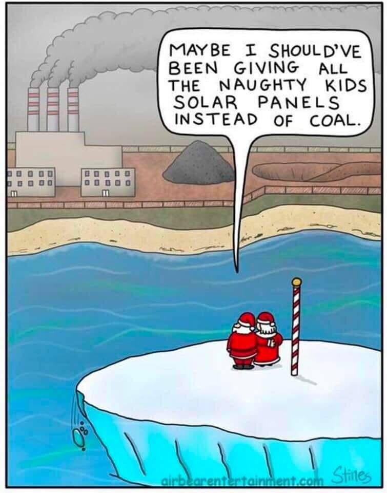 Father Christmas with Mrs Santa on a rapidly shrinking North Pole looking out at a vast factory in the distance on land belching out grey smoke. There is a hole in the ground and a pile of coal next to the building. He is saying "Maybe I should've been giving all the naughty kids solar panels instead of coal."