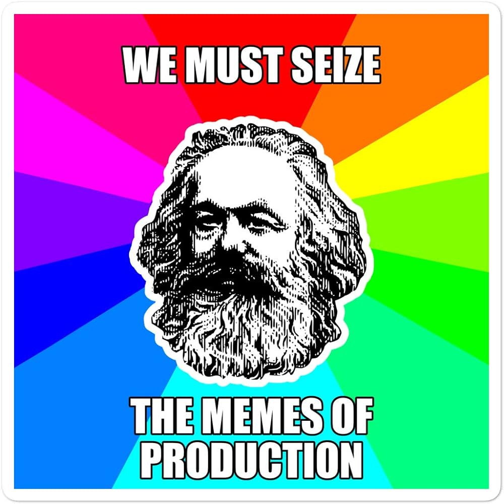 Drawing of Marx's head on rainbow background captioned "We must seize the memes of production"