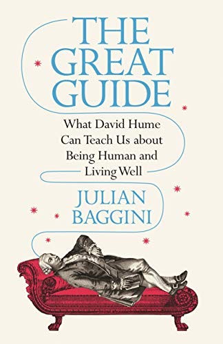 The Great Guide: What David Hume Can Teach Us about Being Human and Living Well by [Julian Baggini]