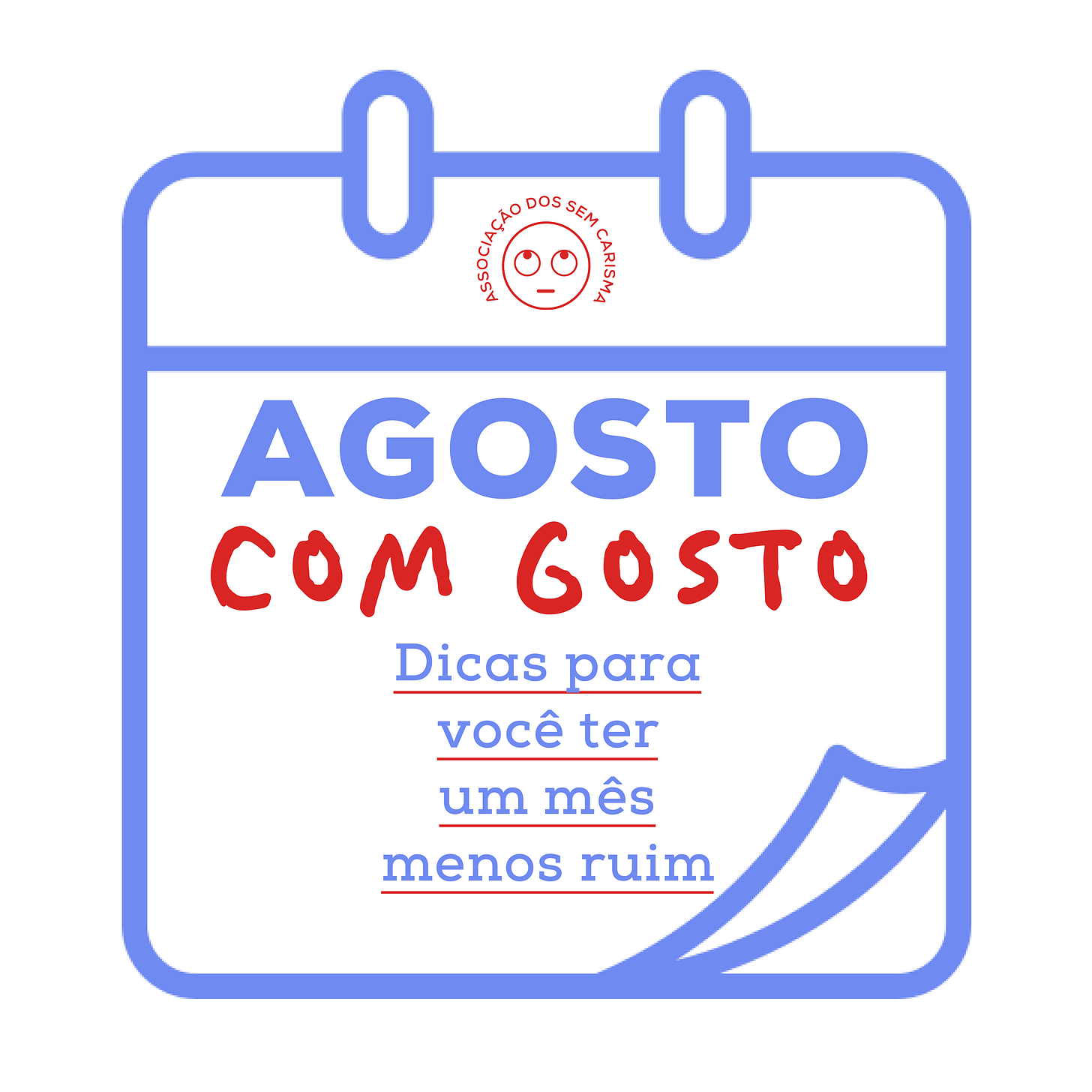 Agosto com Gosto: Dicas para você ter um mês menos ruim