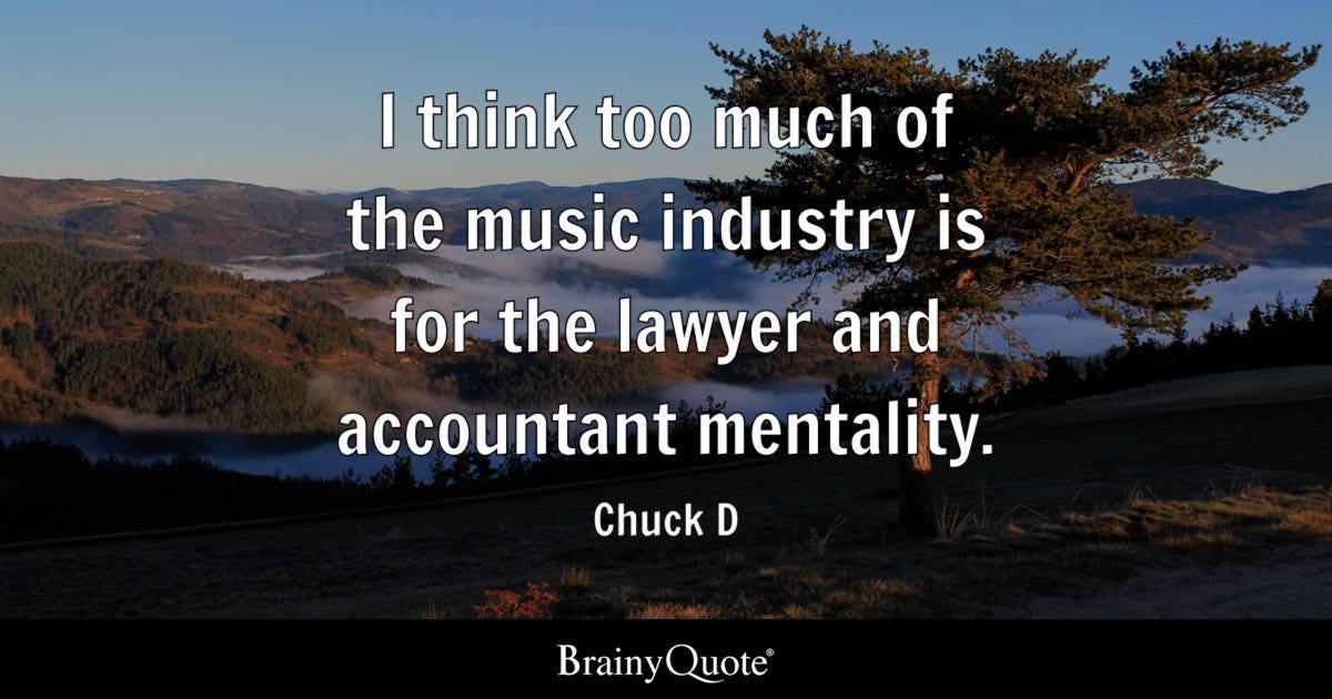 Chuck D - I think too much of the music industry is for...