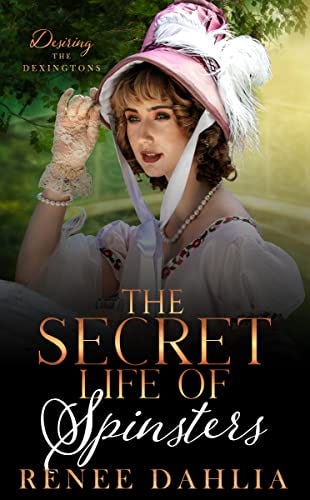 The Secret Life of Spinsters by Renee Dahlia