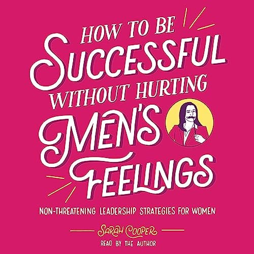 Hot pink book cover for How to Be Successful Without Hurting Men's Feelings: Non-Threatening Leadership Strategies for Women