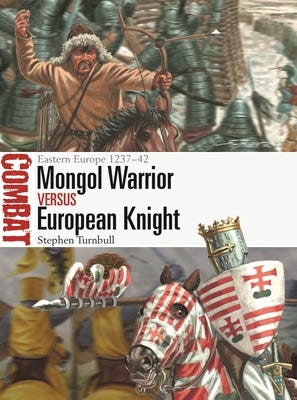 Mongol Warrior versus European Knight by Stephen Turnbull