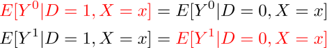 \textcolor{red}{E[Y^0 | D=1, X=x]} = E[Y^0 | D=0, X=x] &&\\
E[Y^1 | D=1, X=x] = \textcolor{red}{E[Y^1 | D=0, X=x]} &&