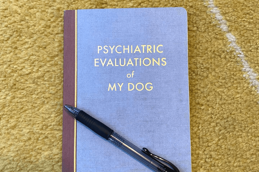 The cover of a journal labeled Psychiatric Evaluations of My Dog