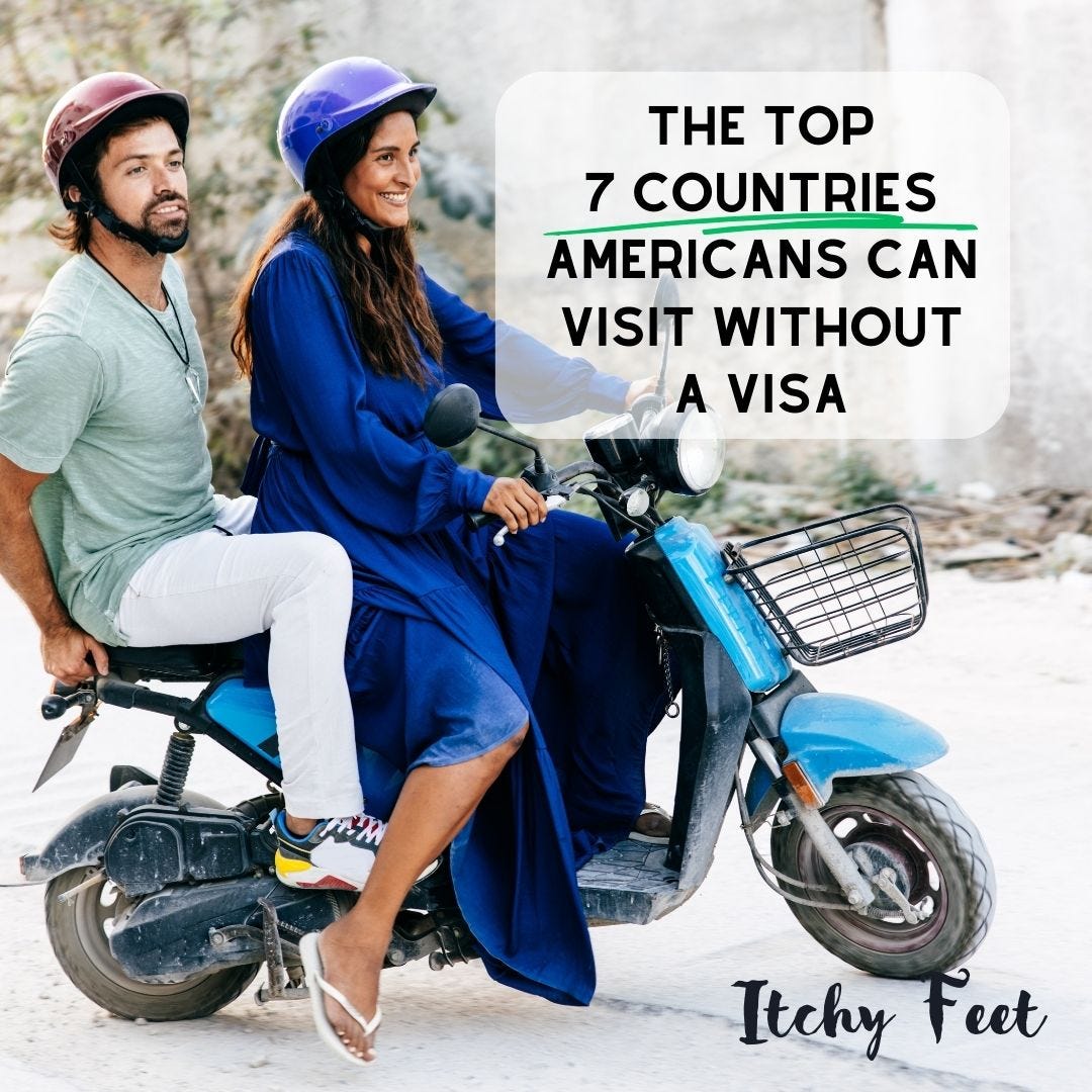 The Top  7 Countries  Americans Can Visit Without a Visa