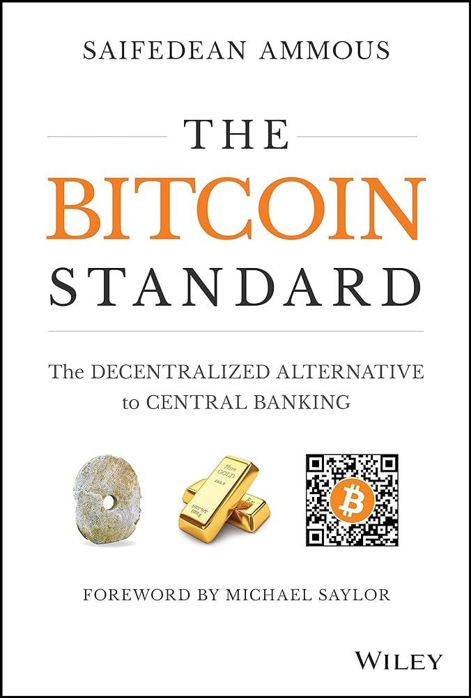 The Bitcoin Standard: The Decentralized Alternative to Central Banking:  Ammous, Saifedean: 9781119473862: Books - Amazon.ca