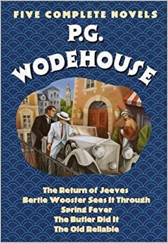 P.G. Wodehouse : Five Complete Novels (The Return of ...