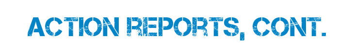Action Reports, cont.