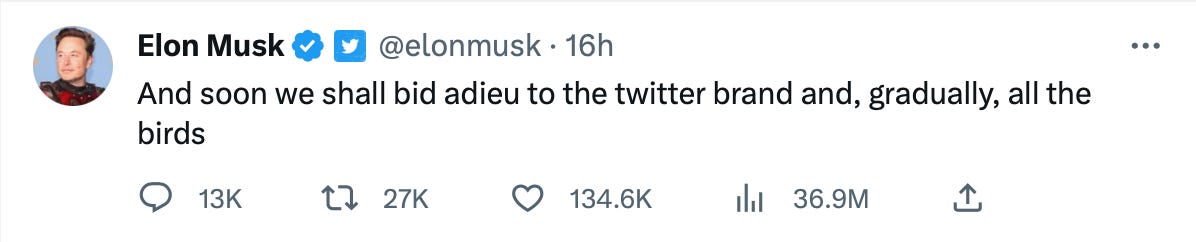Screenshot of a tweet by Elong Musk "And soon we shall bid adieu to the twitter brand and gradually all the birds