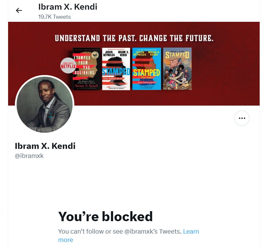 Blocked on Twitter by Quack Dr. Ibram X Kendi for asking for his first-hand perspective on whether ignorance really is bliss.