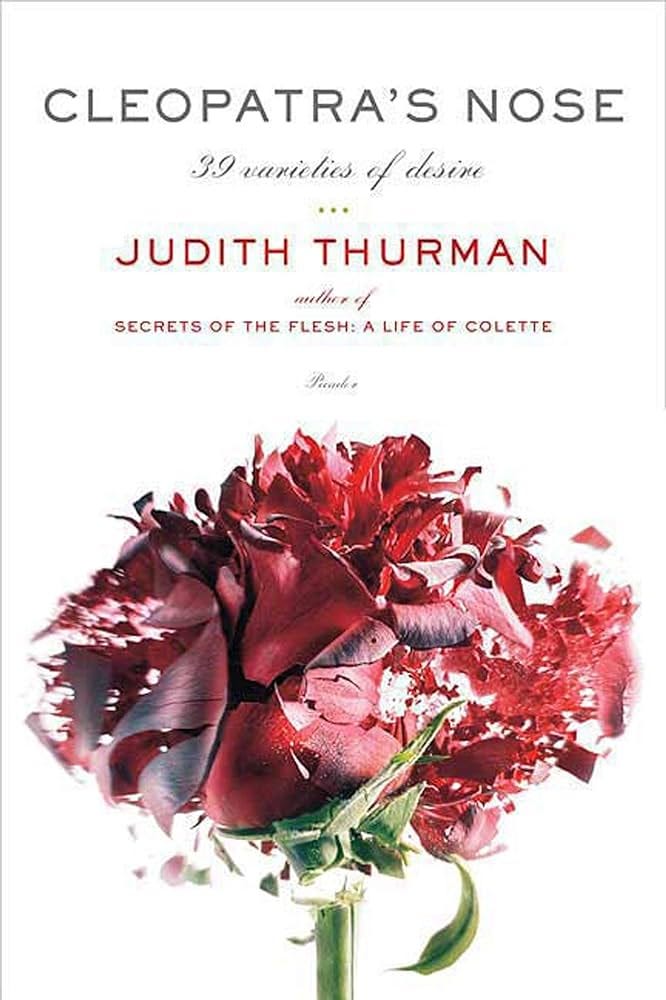 Cleopatra's Nose: 39 Varieties of Desire: Thurman, Judith: 9780312427757:  Amazon.com: Books