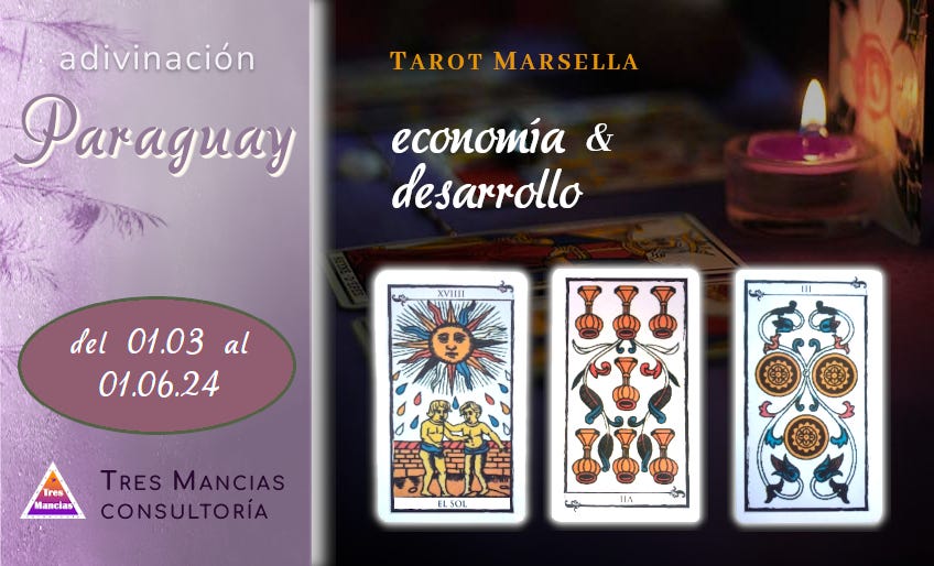 Tarot de Marsella para Paraguay (del 01.03 al 01.06.24). Adivinaciones y pronósticos en Tres Mancias Consultoría.