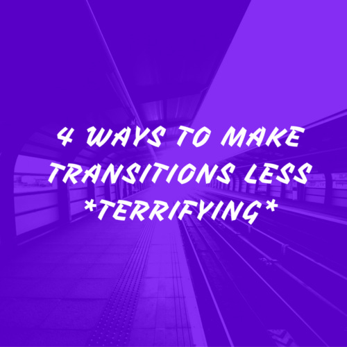 4-ways-to-make-transitions-less-terrifying-1