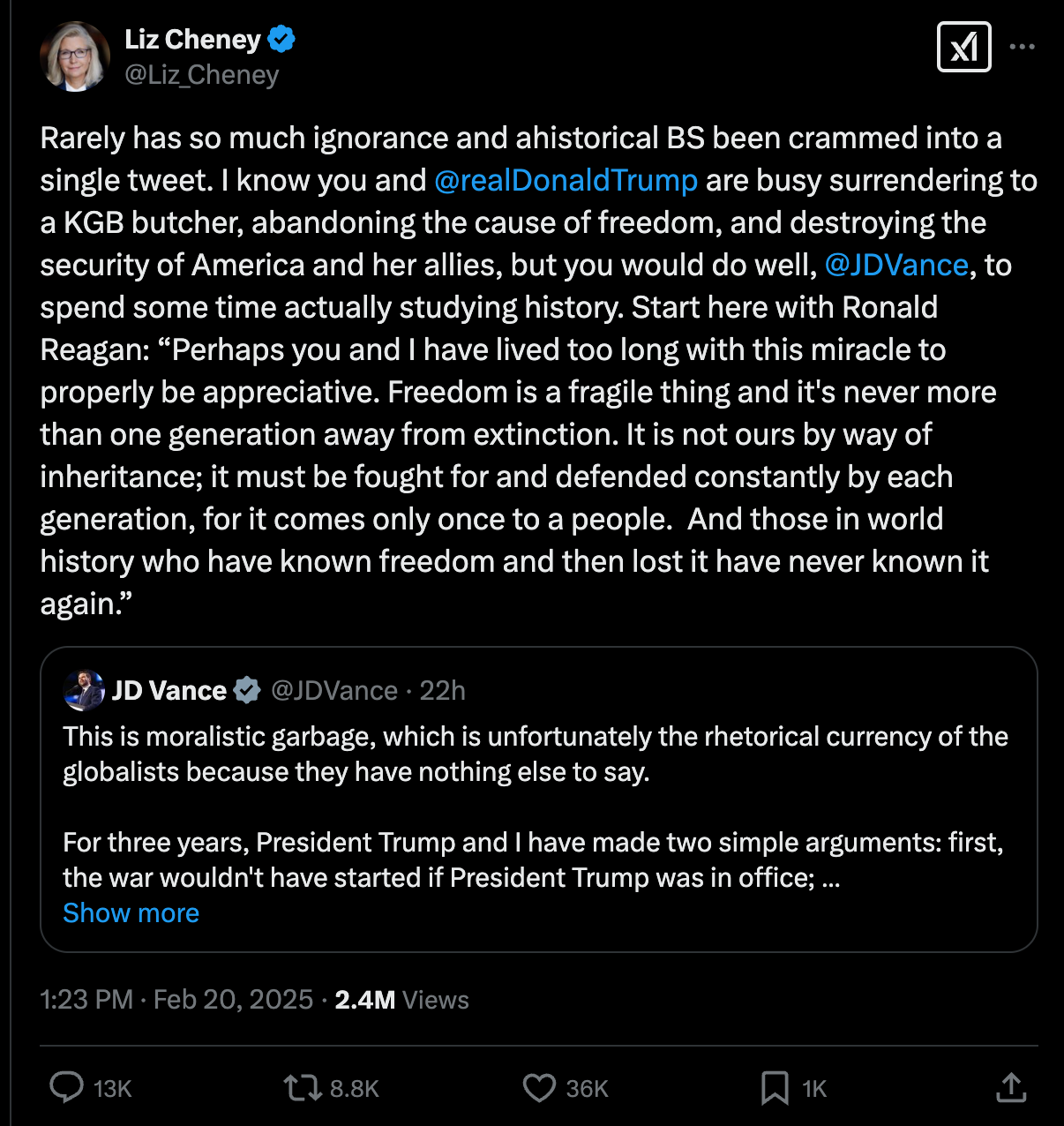 Cheney tweet: arely has so much ignorance and ahistorical BS been crammed into a single tweet. I know you and  @realDonaldTrump  are busy surrendering to a KGB butcher, abandoning the cause of freedom, and destroying the security of America and her allies, but you would do well,  @JDVance , to spend some time actually studying history. Start here with Ronald Reagan: “Perhaps you and I have lived too long with this miracle to properly be appreciative. Freedom is a fragile thing and it's never more than one generation away from extinction. It is not ours by way of inheritance; it must be fought for and defended constantly by each generation, for it comes only once to a people.  And those in world history who have known freedom and then lost it have never known it again.”