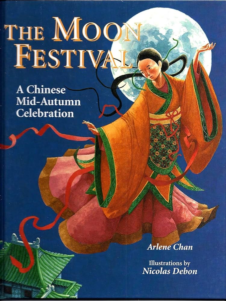 The Moon Festival: A Chinese Mid-Autumn Celebration: Nicholas Debon Arlene  Chan, Nicolas Debon: 9781895642346: Amazon.com: Books