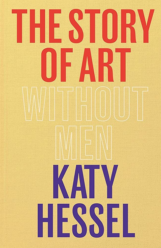 The Story of Art without Men: The instant Sunday Times bestseller:  Amazon.co.uk: Hessel, Katy: 9781529151145: Books