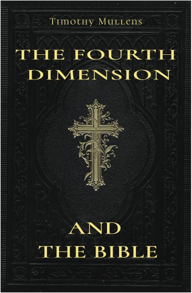 The Fourth Dimension and The Bible: My subtitle : Mullens, Timothy:  Amazon.it: Libri