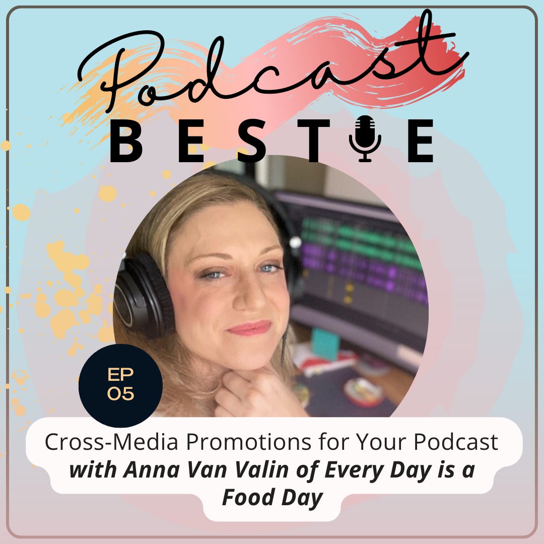 Podcast Bestie podcast episode 5 Cross-Media Promotions for Your Podcast with Anna Van Valin of Every Day is a Food Day