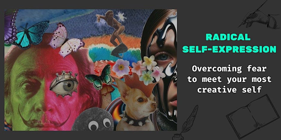 digital collage including dali, butterflies, a punk dog, flowers, and a surfing woman. the title of the event is "Radical self-expression: Overcoming fear to meet your most creative self"