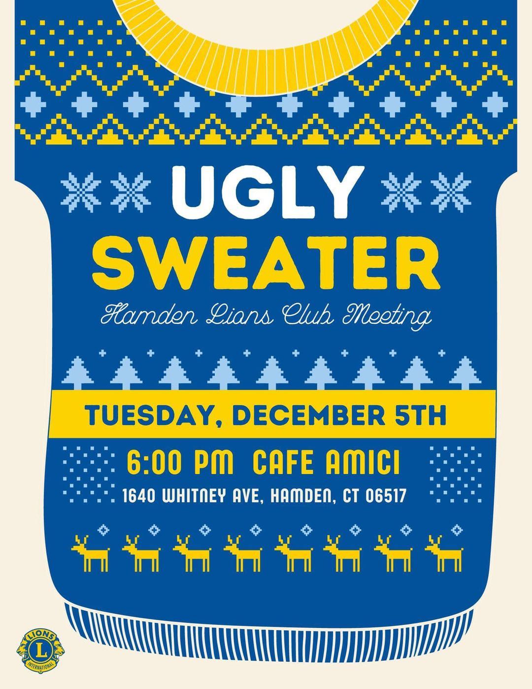 May be an image of text that says 'UGLY SWEATER Hamden Lians Club Meeting TUESDAY, DECEMBER 5TH 6:00 PM CAFE AMICI 1640 WHITNEY AVE, HAMDEN, CT 06517 请有有有有有å粉 LIONS L'