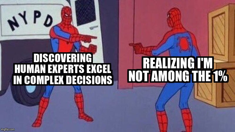 spiderman pointing at spiderman | DISCOVERING HUMAN EXPERTS EXCEL IN COMPLEX DECISIONS; REALIZING I'M NOT AMONG THE 1% | image tagged in spiderman pointing at spiderman | made w/ Imgflip meme maker