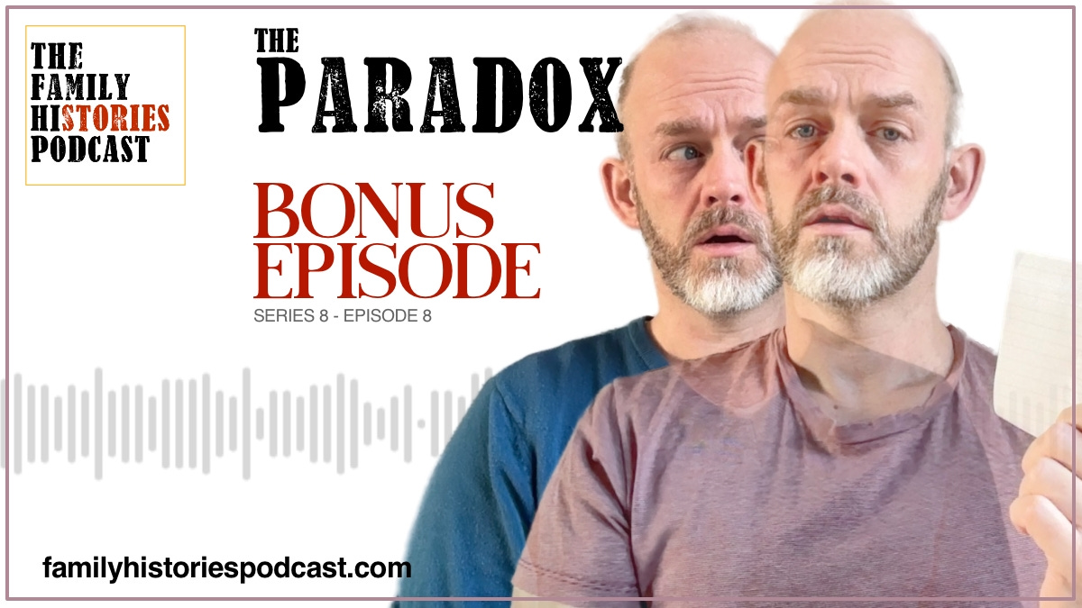 The Family Histories Podcast - The Paradox (Bonus) S08EP08