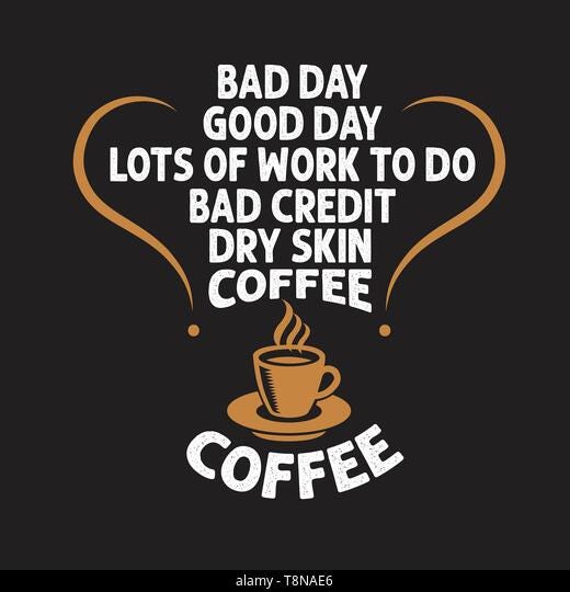 Coffee Quote and saying. Bad day good day lots of work to do Stock Vector  Image & Art - Alamy